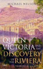 Queen Victoria and the Discovery of the French Riviera